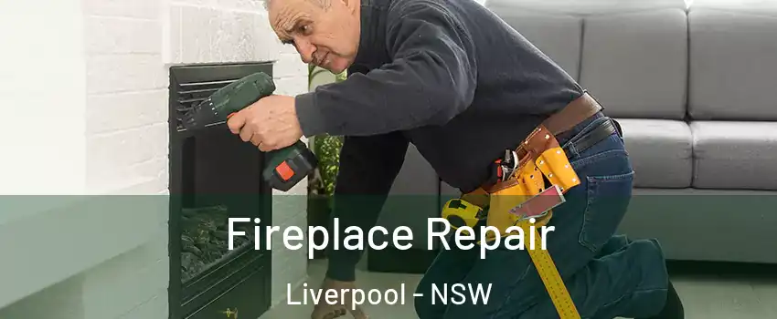 Fireplace Repair Liverpool - NSW