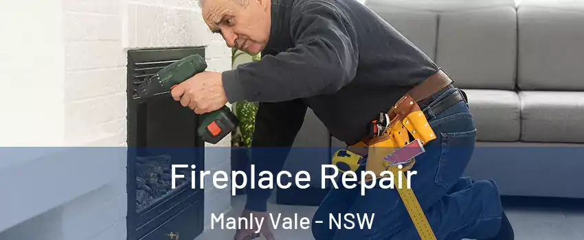 Fireplace Repair Manly Vale - NSW
