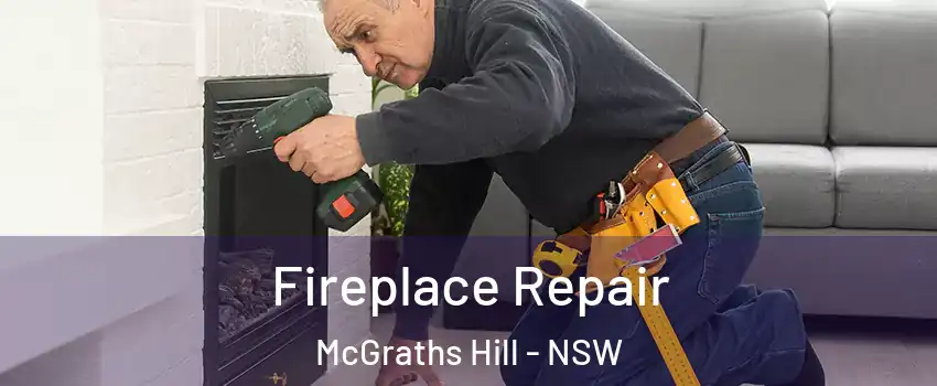 Fireplace Repair McGraths Hill - NSW
