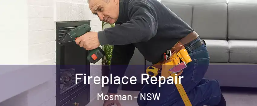 Fireplace Repair Mosman - NSW
