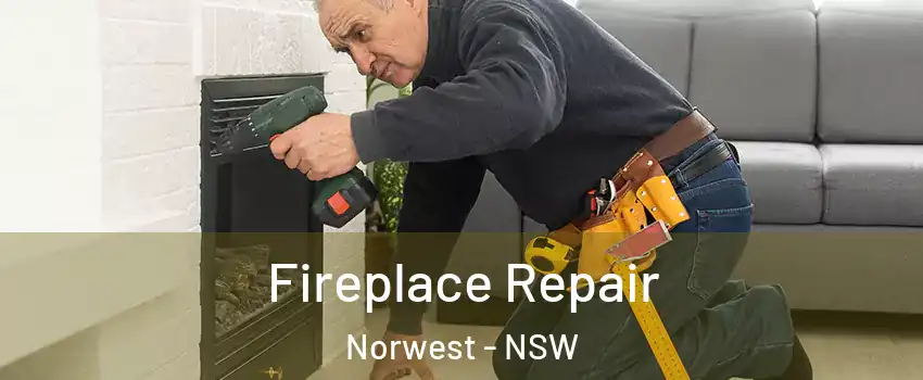 Fireplace Repair Norwest - NSW