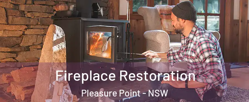 Fireplace Restoration Pleasure Point - NSW