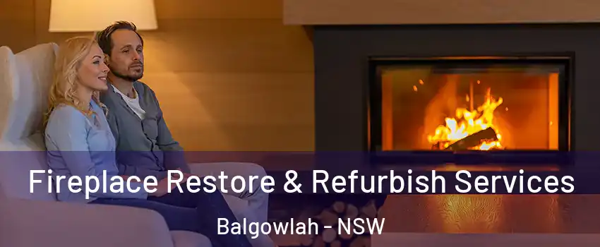 Fireplace Restore & Refurbish Services Balgowlah - NSW