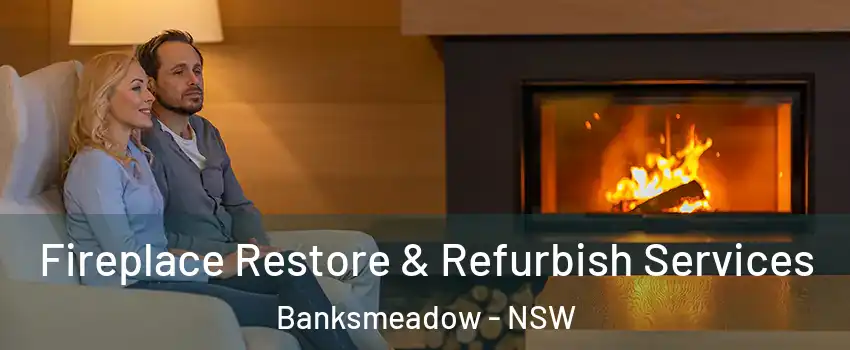 Fireplace Restore & Refurbish Services Banksmeadow - NSW
