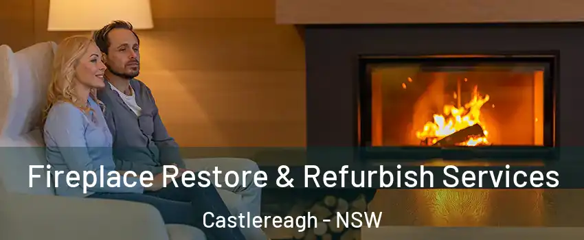 Fireplace Restore & Refurbish Services Castlereagh - NSW