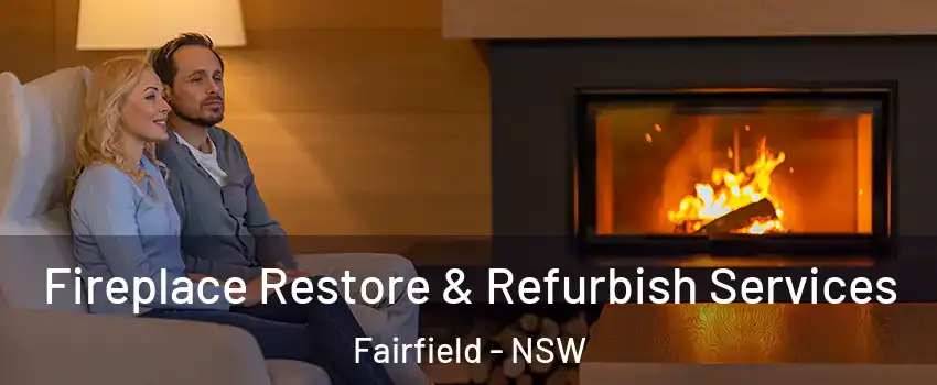Fireplace Restore & Refurbish Services Fairfield - NSW