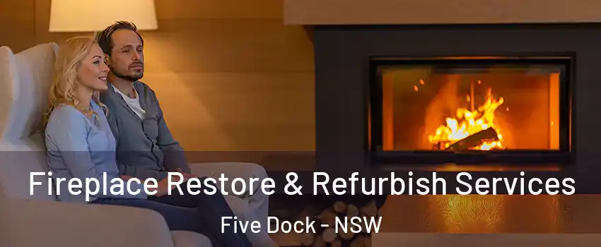 Fireplace Restore & Refurbish Services Five Dock - NSW