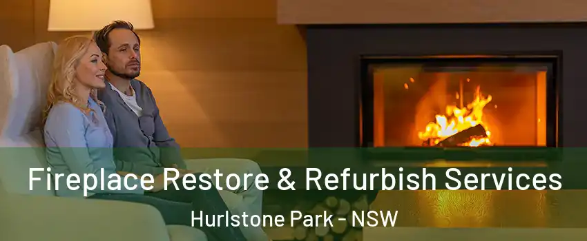 Fireplace Restore & Refurbish Services Hurlstone Park - NSW