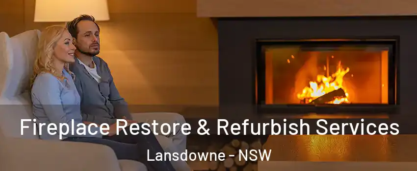 Fireplace Restore & Refurbish Services Lansdowne - NSW