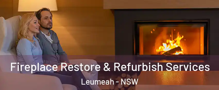 Fireplace Restore & Refurbish Services Leumeah - NSW