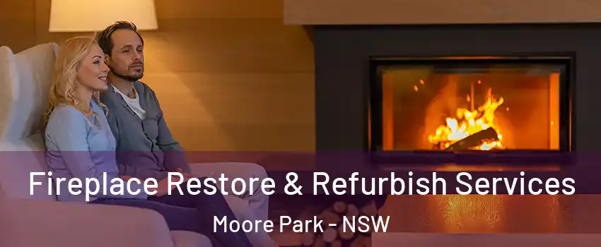 Fireplace Restore & Refurbish Services Moore Park - NSW