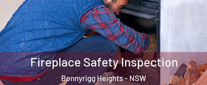 Fireplace Safety Inspection Bonnyrigg Heights - NSW