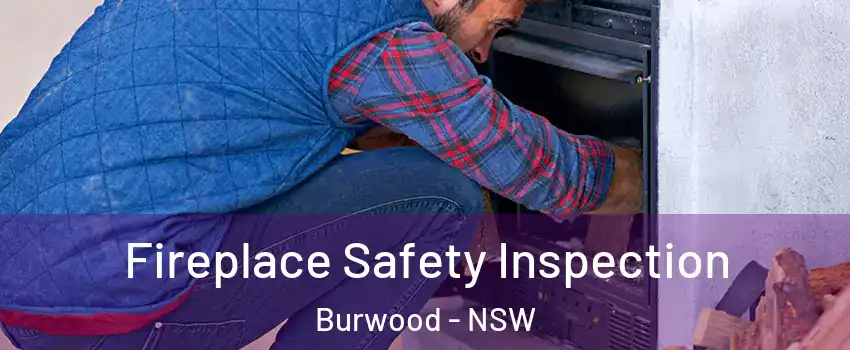 Fireplace Safety Inspection Burwood - NSW
