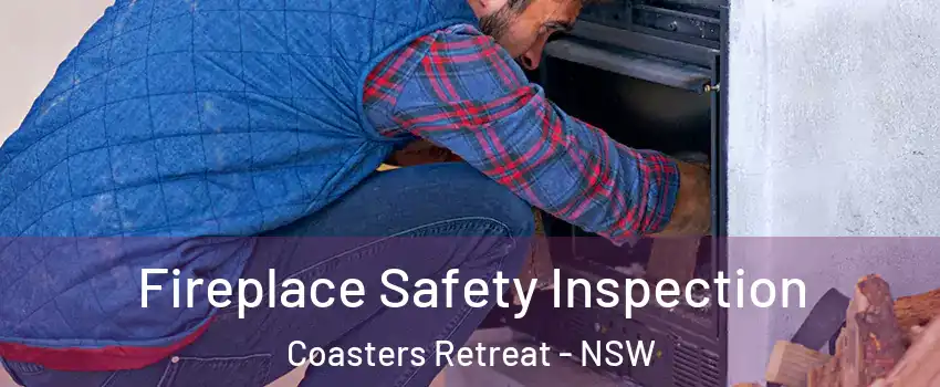 Fireplace Safety Inspection Coasters Retreat - NSW