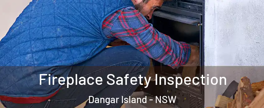 Fireplace Safety Inspection Dangar Island - NSW