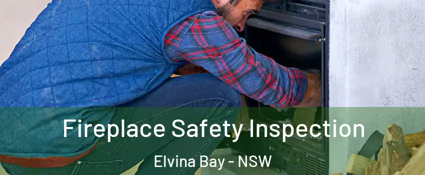 Fireplace Safety Inspection Elvina Bay - NSW