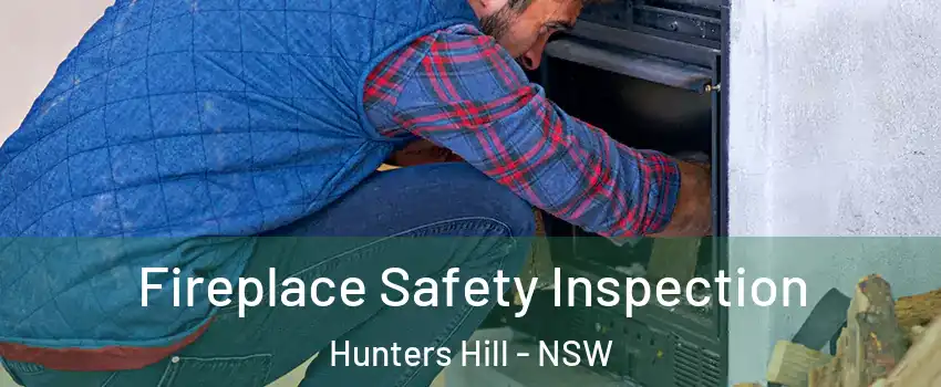 Fireplace Safety Inspection Hunters Hill - NSW