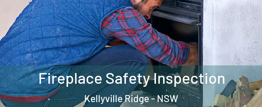 Fireplace Safety Inspection Kellyville Ridge - NSW
