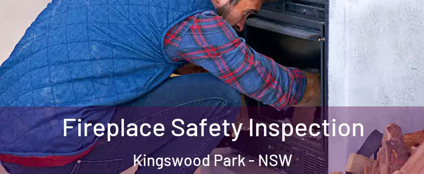 Fireplace Safety Inspection Kingswood Park - NSW