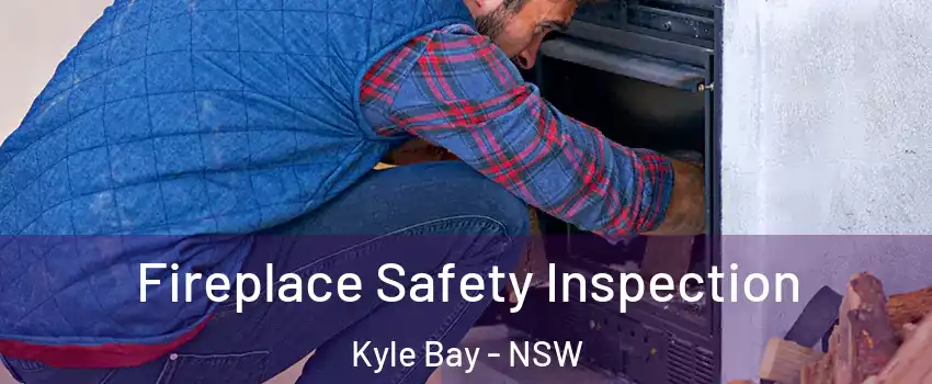Fireplace Safety Inspection Kyle Bay - NSW