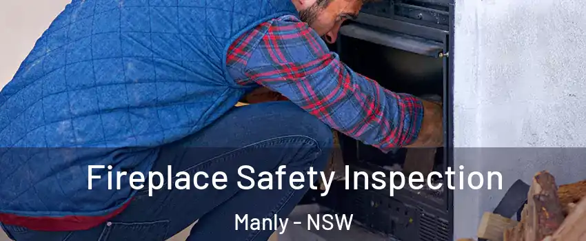 Fireplace Safety Inspection Manly - NSW