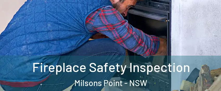 Fireplace Safety Inspection Milsons Point - NSW