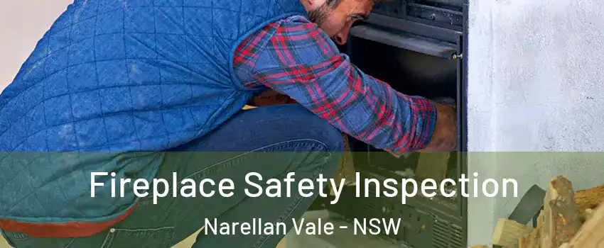 Fireplace Safety Inspection Narellan Vale - NSW