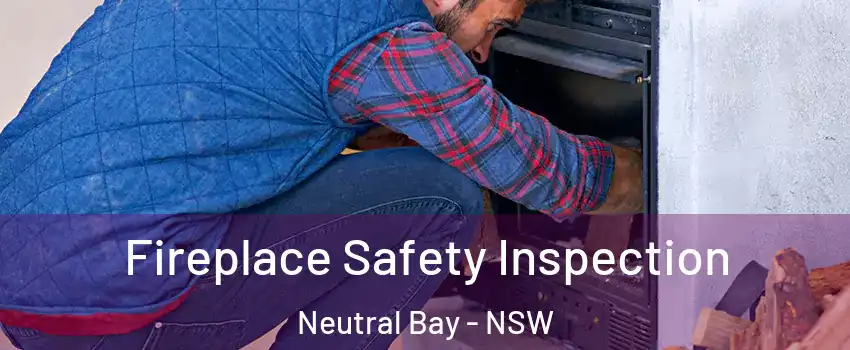 Fireplace Safety Inspection Neutral Bay - NSW