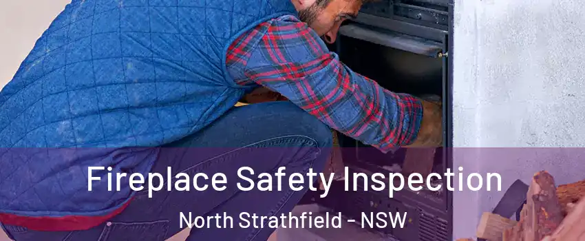 Fireplace Safety Inspection North Strathfield - NSW