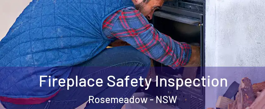 Fireplace Safety Inspection Rosemeadow - NSW