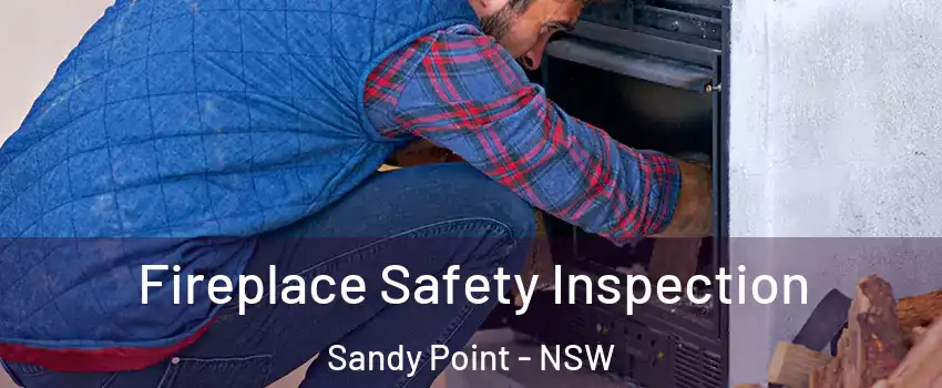 Fireplace Safety Inspection Sandy Point - NSW