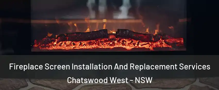 Fireplace Screen Installation And Replacement Services Chatswood West - NSW