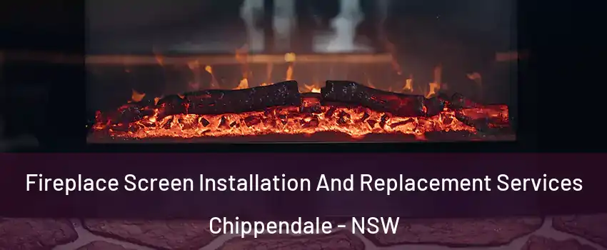 Fireplace Screen Installation And Replacement Services Chippendale - NSW