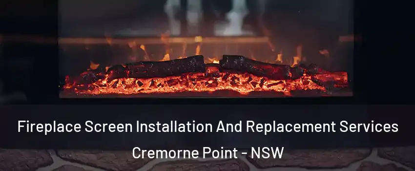 Fireplace Screen Installation And Replacement Services Cremorne Point - NSW