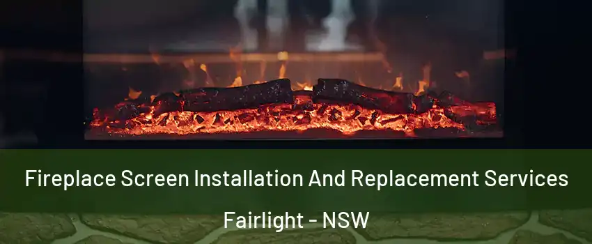 Fireplace Screen Installation And Replacement Services Fairlight - NSW