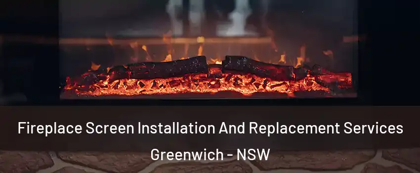Fireplace Screen Installation And Replacement Services Greenwich - NSW