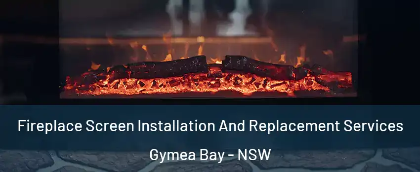 Fireplace Screen Installation And Replacement Services Gymea Bay - NSW