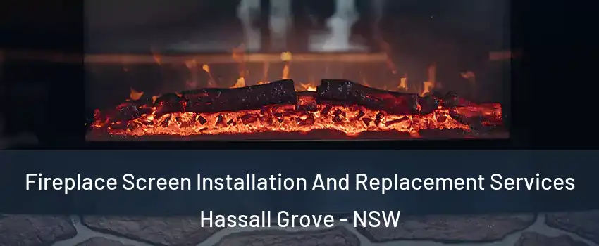 Fireplace Screen Installation And Replacement Services Hassall Grove - NSW