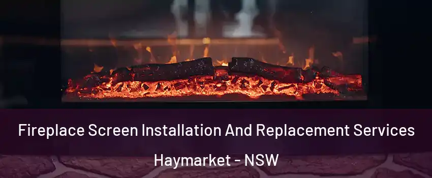 Fireplace Screen Installation And Replacement Services Haymarket - NSW