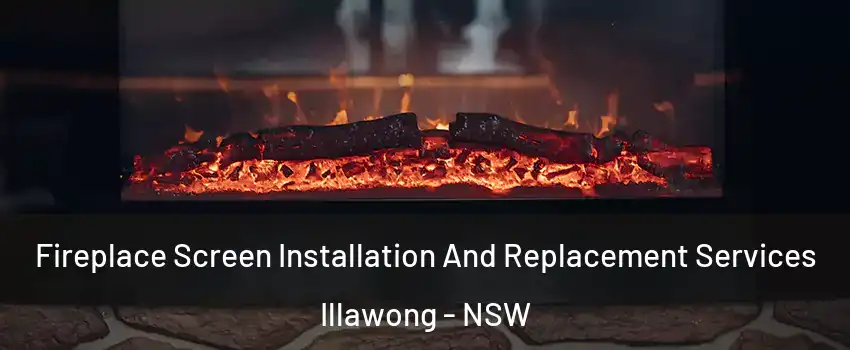 Fireplace Screen Installation And Replacement Services Illawong - NSW