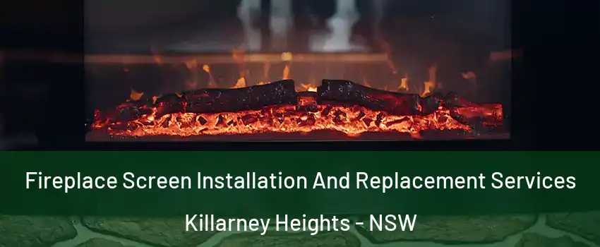 Fireplace Screen Installation And Replacement Services Killarney Heights - NSW