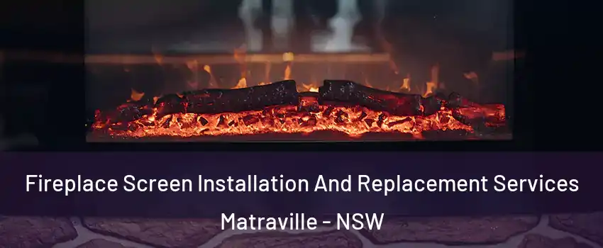Fireplace Screen Installation And Replacement Services Matraville - NSW