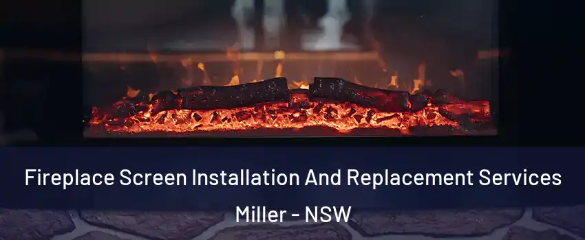Fireplace Screen Installation And Replacement Services Miller - NSW