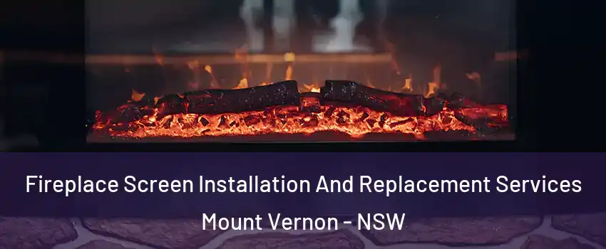 Fireplace Screen Installation And Replacement Services Mount Vernon - NSW