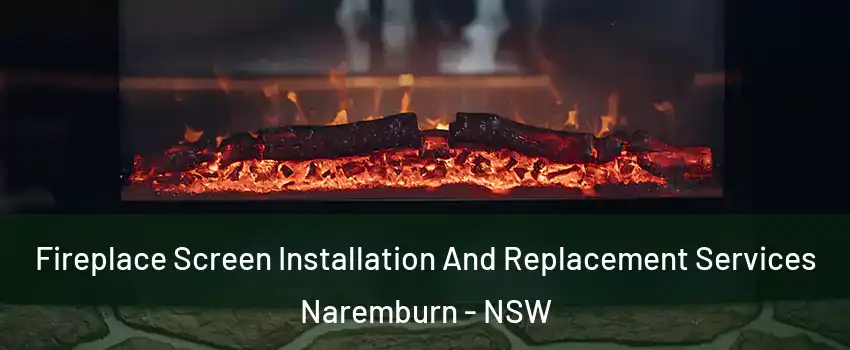 Fireplace Screen Installation And Replacement Services Naremburn - NSW