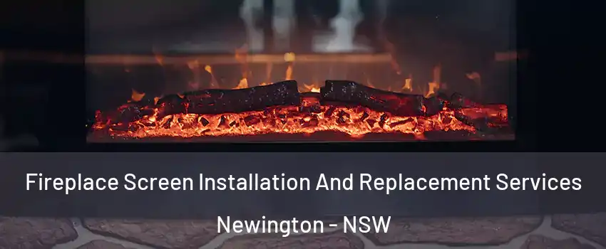Fireplace Screen Installation And Replacement Services Newington - NSW