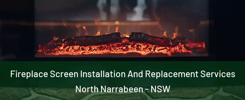 Fireplace Screen Installation And Replacement Services North Narrabeen - NSW