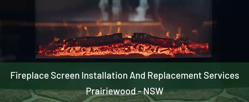 Fireplace Screen Installation And Replacement Services Prairiewood - NSW