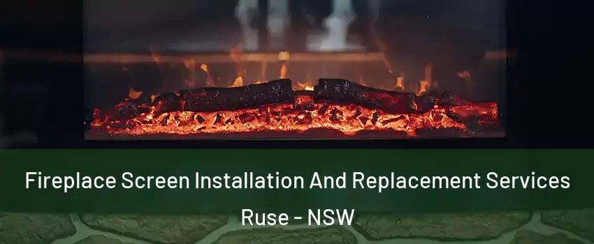 Fireplace Screen Installation And Replacement Services Ruse - NSW