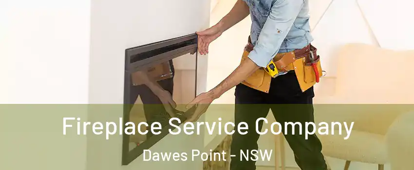 Fireplace Service Company Dawes Point - NSW